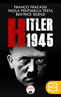 Hitler 1945 - La fuga i segreti, le bugie