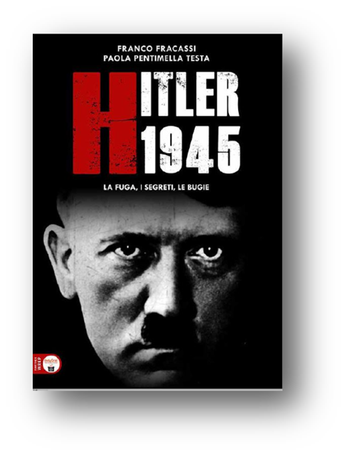 Hitler 1945 - La fuga i segreti, le bugie
